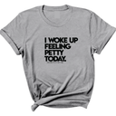 I Woke up Feeling Petty Today Unisex Tee