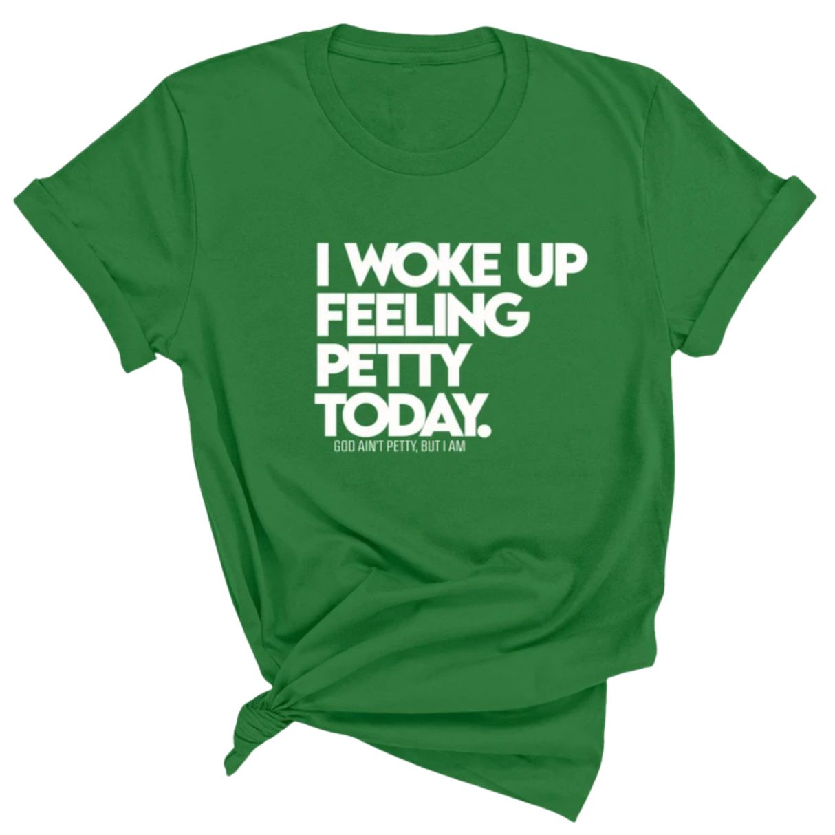 I Woke up Feeling Petty Today Unisex Tee