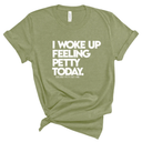 I Woke up Feeling Petty Today Unisex Tee