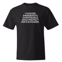 I choose Immigrants over people who protect PDF's in power *BLACK TALL TEE* Unisex Tee