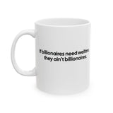 If Billionaires Need Welfare, They Ain’t Billionaires Mug 11oz (White & Black)-Mug-The Original God Ain't Petty But I Am