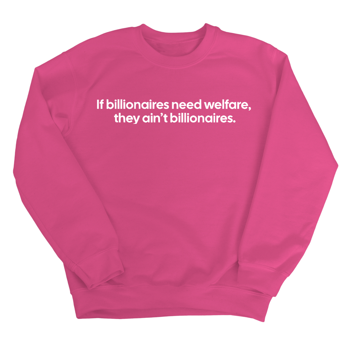 If Billionaires need Welfare, They ain’t Billionaires Unisex Sweatshirt-Sweatshirt-The Original God Ain't Petty But I Am