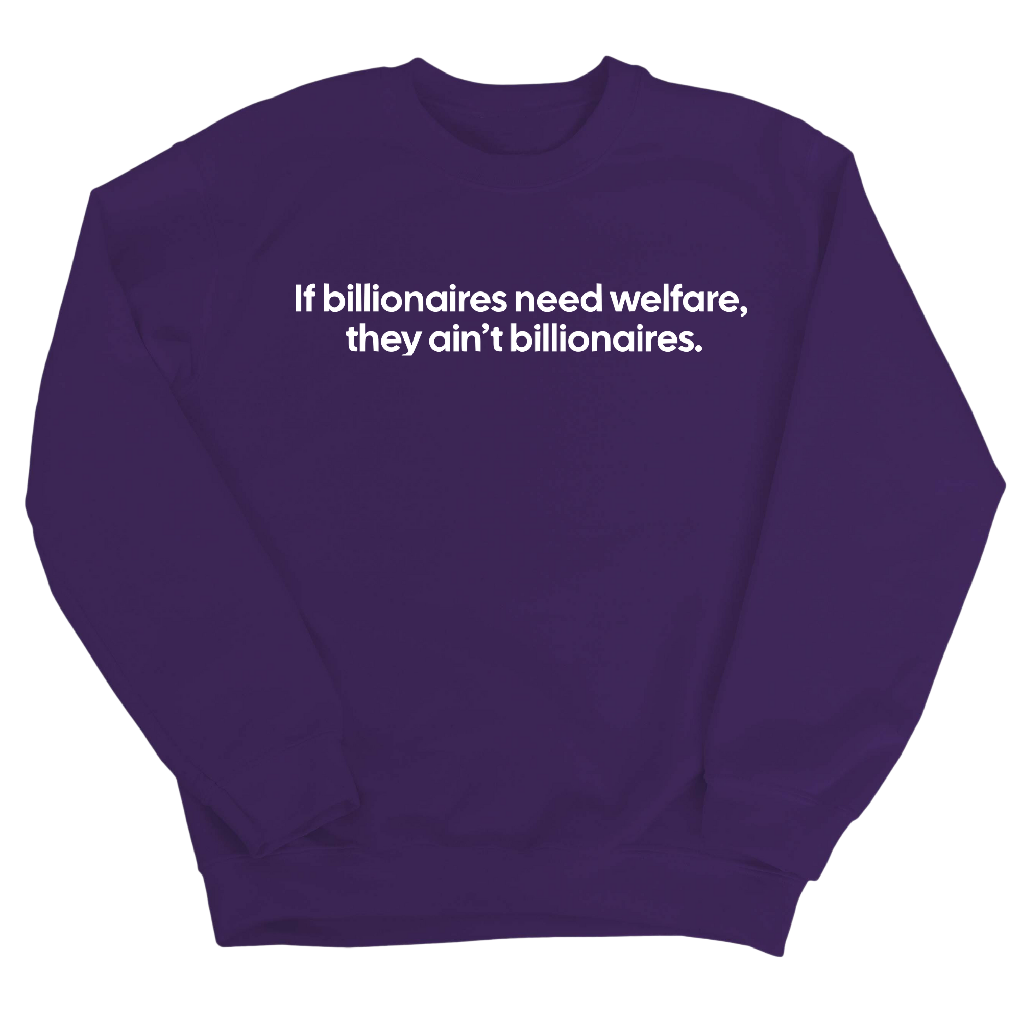 If Billionaires need Welfare, They ain’t Billionaires Unisex Sweatshirt-Sweatshirt-The Original God Ain't Petty But I Am