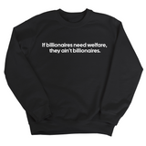 If Billionaires need Welfare, They ain’t Billionaires Unisex Sweatshirt-Sweatshirt-The Original God Ain't Petty But I Am