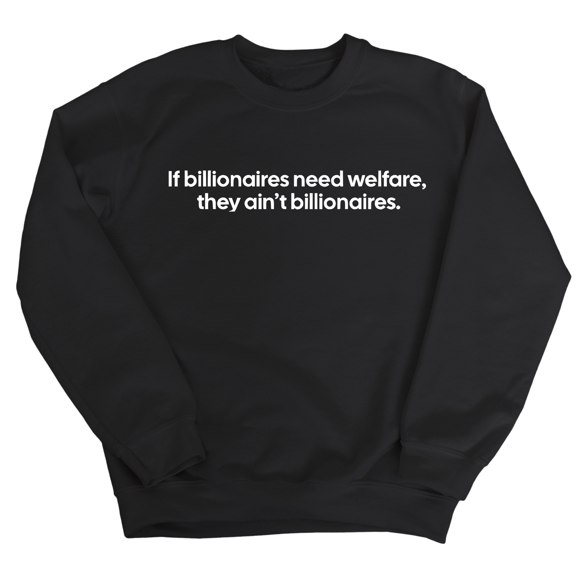 If Billionaires need Welfare, They ain’t Billionaires Unisex Sweatshirt-Sweatshirt-The Original God Ain't Petty But I Am