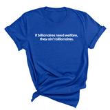 If Billionaires need Welfare, They ain’t Billionaires Unisex Tee-T-Shirt-The Original God Ain't Petty But I Am