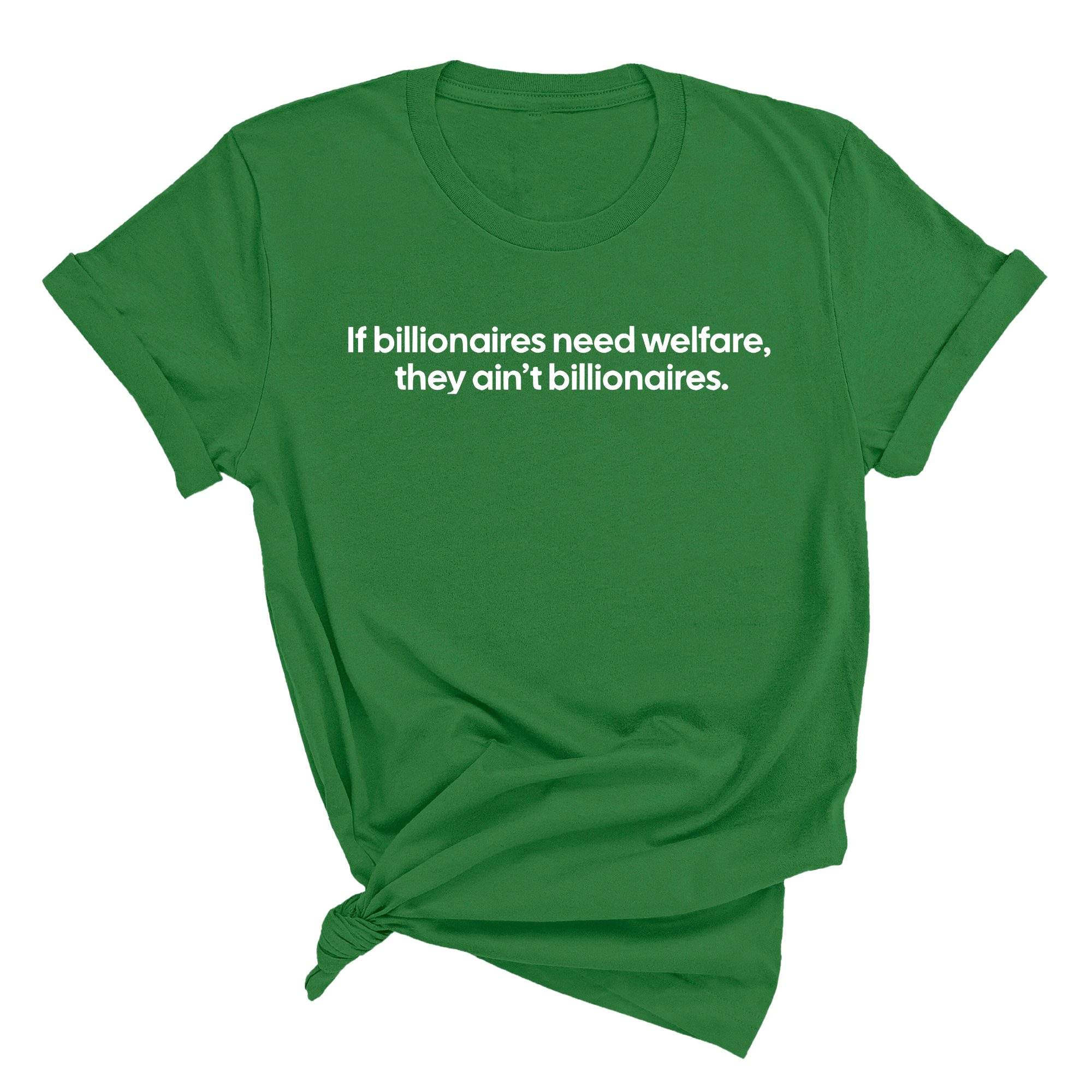 If Billionaires need Welfare, They ain’t Billionaires Unisex Tee-T-Shirt-The Original God Ain't Petty But I Am