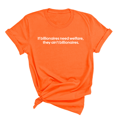 If Billionaires need Welfare, They ain’t Billionaires Unisex Tee-T-Shirt-The Original God Ain't Petty But I Am
