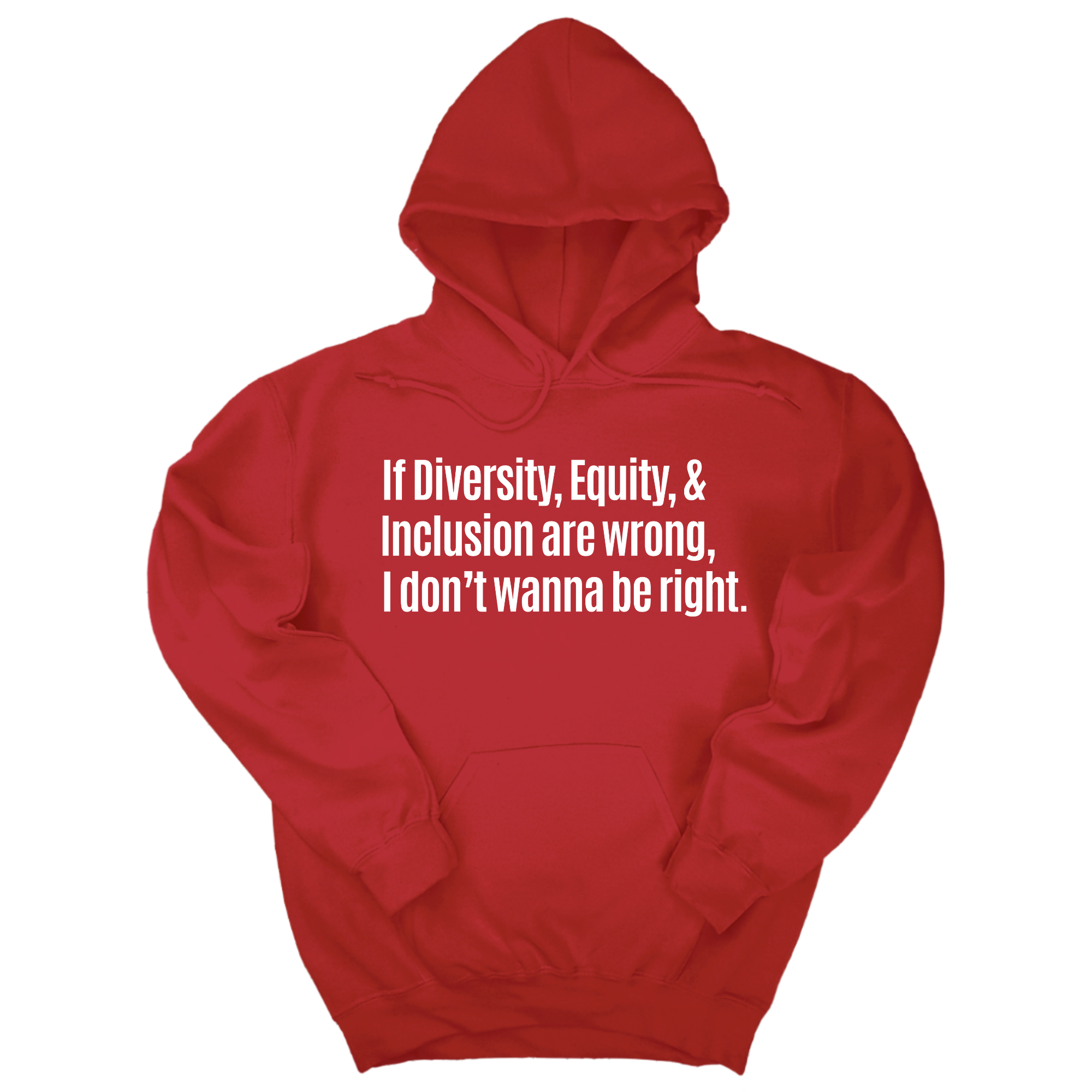 If Diversity, Equity, & Inclusion Are Wrong, I Don't Wanna Be Right Unisex Hoodie-Hoodie-The Original God Ain't Petty But I Am