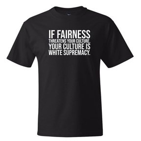 If Fairness Threatens Your Culture, Your Culture is White Supremacy *BLACK TALL TEE* Unisex Tee-T-Shirt-The Original God Ain't Petty But I Am