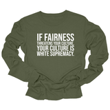 If Fairness Threatens Your Culture, Your Culture is White Supremacy Unisex Long Sleeved Tee-Long Sleeved T-Shirt-The Original God Ain't Petty But I Am
