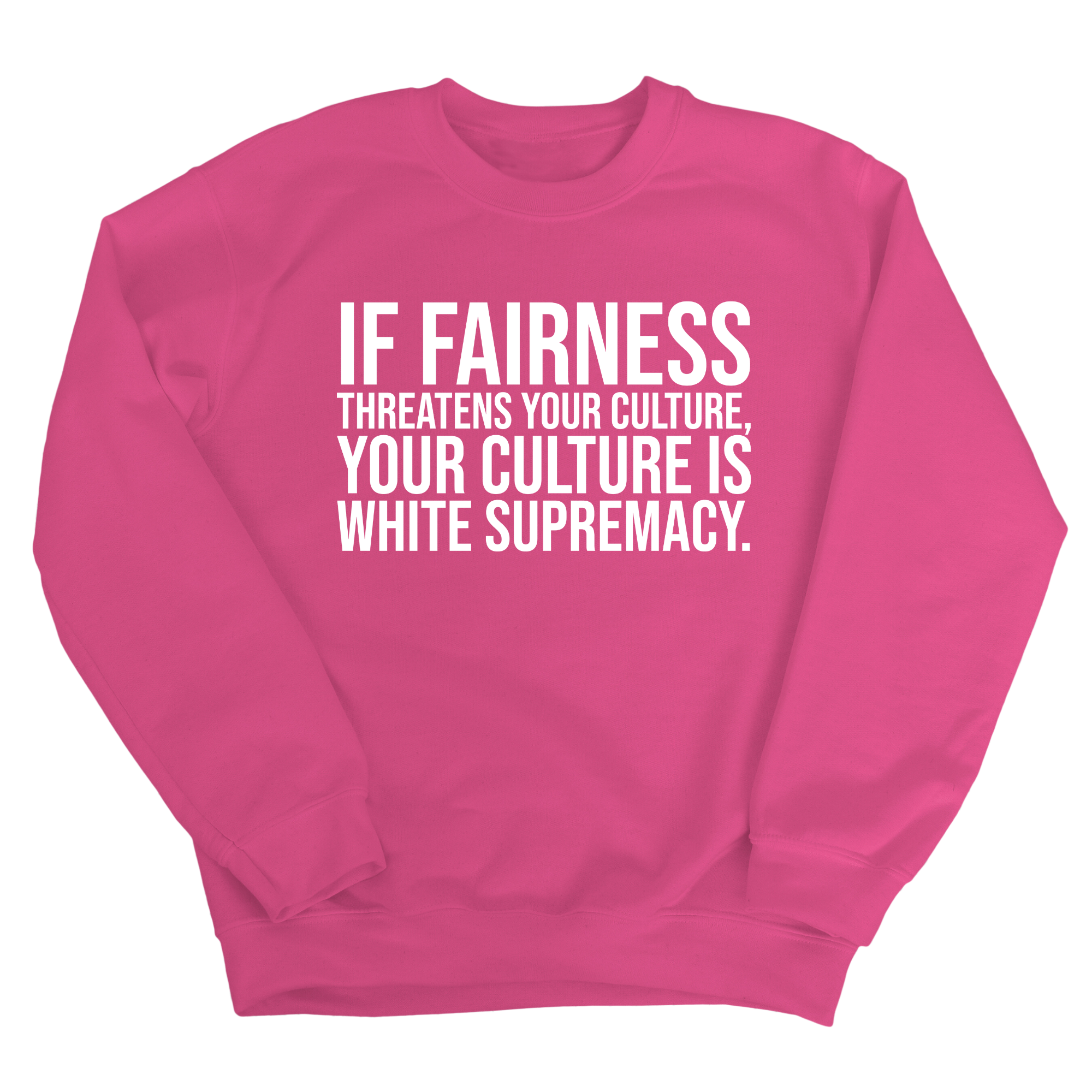 If Fairness Threatens Your Culture, Your Culture is White Supremacy Unisex Sweatshirt-Sweatshirt-The Original God Ain't Petty But I Am