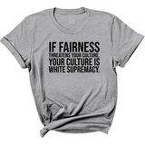 If Fairness Threatens Your Culture, Your Culture is White Supremacy Unisex Tee-T-Shirt-The Original God Ain't Petty But I Am