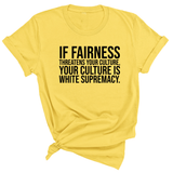 If Fairness Threatens Your Culture, Your Culture is White Supremacy Unisex Tee-T-Shirt-The Original God Ain't Petty But I Am