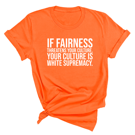 If Fairness Threatens Your Culture, Your Culture is White Supremacy Unisex Tee-T-Shirt-The Original God Ain't Petty But I Am