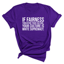 If Fairness Threatens Your Culture, Your Culture is White Supremacy Unisex Tee-T-Shirt-The Original God Ain't Petty But I Am
