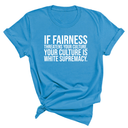 If Fairness Threatens Your Culture, Your Culture is White Supremacy Unisex Tee-T-Shirt-The Original God Ain't Petty But I Am