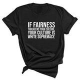 If Fairness Threatens Your Culture, Your Culture is White Supremacy Unisex Tee-T-Shirt-The Original God Ain't Petty But I Am