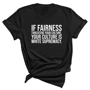 If Fairness Threatens Your Culture, Your Culture is White Supremacy Unisex Tee-T-Shirt-The Original God Ain't Petty But I Am