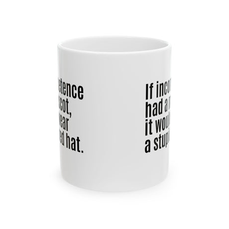 If Incompetence Had a Mascot, It Would Wear a Stupid Red Hat Mug 11oz (White & Black)-Mug-The Original God Ain't Petty But I Am
