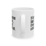 If Incompetence Had a Mascot, It Would Wear a Stupid Red Hat Mug 11oz (White & Black)-Mug-The Original God Ain't Petty But I Am