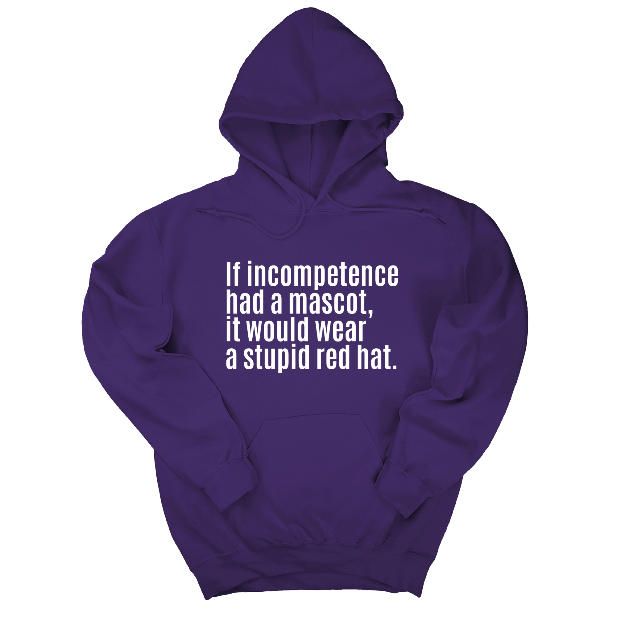 If Incompetence Had a Mascot, It Would Wear a Stupid Red Hat Unisex Hoodie-Hoodie-The Original God Ain't Petty But I Am