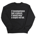 If Incompetence Had a Mascot, It Would Wear a Stupid Red Hat Unisex Sweatshirt-Sweatshirt-The Original God Ain't Petty But I Am