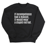 If Incompetence Had a Mascot, It Would Wear a Stupid Red Hat Unisex Sweatshirt-Sweatshirt-The Original God Ain't Petty But I Am