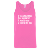 If Incompetence Had a Mascot, It Would Wear a Stupid Red Hat Unisex Tank Top-T-Shirt-The Original God Ain't Petty But I Am