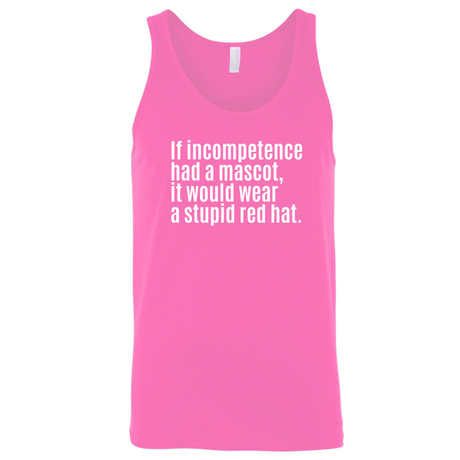 If Incompetence Had a Mascot, It Would Wear a Stupid Red Hat Unisex Tank Top-T-Shirt-The Original God Ain't Petty But I Am