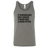 If Incompetence Had a Mascot, It Would Wear a Stupid Red Hat Unisex Tank Top-T-Shirt-The Original God Ain't Petty But I Am