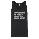 If Incompetence Had a Mascot, It Would Wear a Stupid Red Hat Unisex Tank Top-T-Shirt-The Original God Ain't Petty But I Am