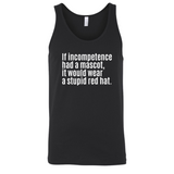 If Incompetence Had a Mascot, It Would Wear a Stupid Red Hat Unisex Tank Top-T-Shirt-The Original God Ain't Petty But I Am