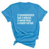If Incompetence Had a Mascot, It Would Wear a Stupid Red Hat Unisex Tee-T-Shirt-The Original God Ain't Petty But I Am