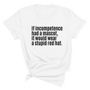 If Incompetence Had a Mascot, It Would Wear a Stupid Red Hat Unisex Tee-T-Shirt-The Original God Ain't Petty But I Am