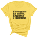 If Incompetence Had a Mascot, It Would Wear a Stupid Red Hat Unisex Tee-T-Shirt-The Original God Ain't Petty But I Am
