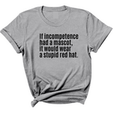 If Incompetence Had a Mascot, It Would Wear a Stupid Red Hat Unisex Tee-T-Shirt-The Original God Ain't Petty But I Am