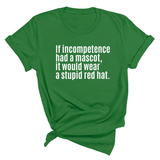 If Incompetence Had a Mascot, It Would Wear a Stupid Red Hat Unisex Tee-T-Shirt-The Original God Ain't Petty But I Am