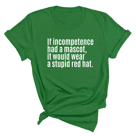 If Incompetence Had a Mascot, It Would Wear a Stupid Red Hat Unisex Tee-T-Shirt-The Original God Ain't Petty But I Am