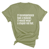 If Incompetence Had a Mascot, It Would Wear a Stupid Red Hat Unisex Tee-T-Shirt-The Original God Ain't Petty But I Am
