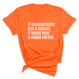 If Incompetence Had a Mascot, It Would Wear a Stupid Red Hat Unisex Tee-T-Shirt-The Original God Ain't Petty But I Am