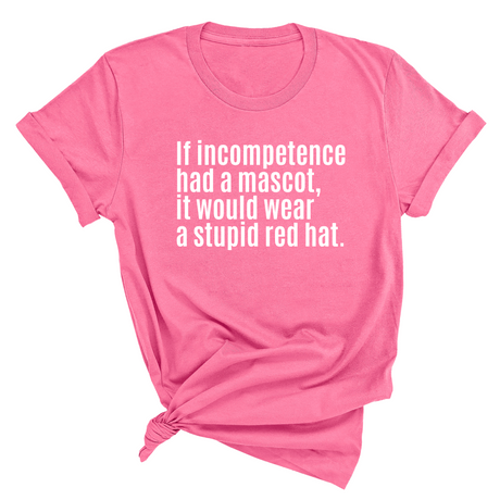 If Incompetence Had a Mascot, It Would Wear a Stupid Red Hat Unisex Tee-T-Shirt-The Original God Ain't Petty But I Am