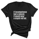 If Incompetence Had a Mascot, It Would Wear a Stupid Red Hat Unisex Tee-T-Shirt-The Original God Ain't Petty But I Am
