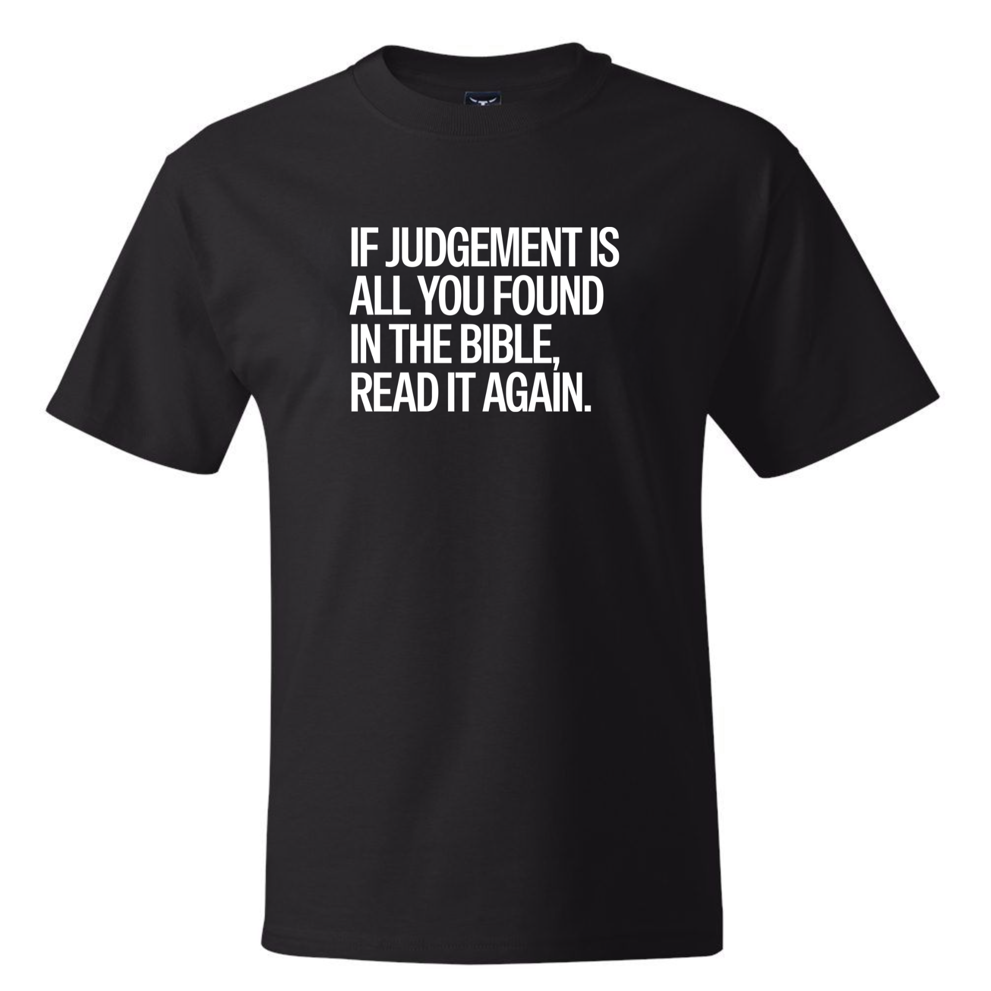 If Judgment Is All You Found in the Bible, Read It Again *BLACK TALL TEE* Unisex Tee-T-Shirt-The Original God Ain't Petty But I Am