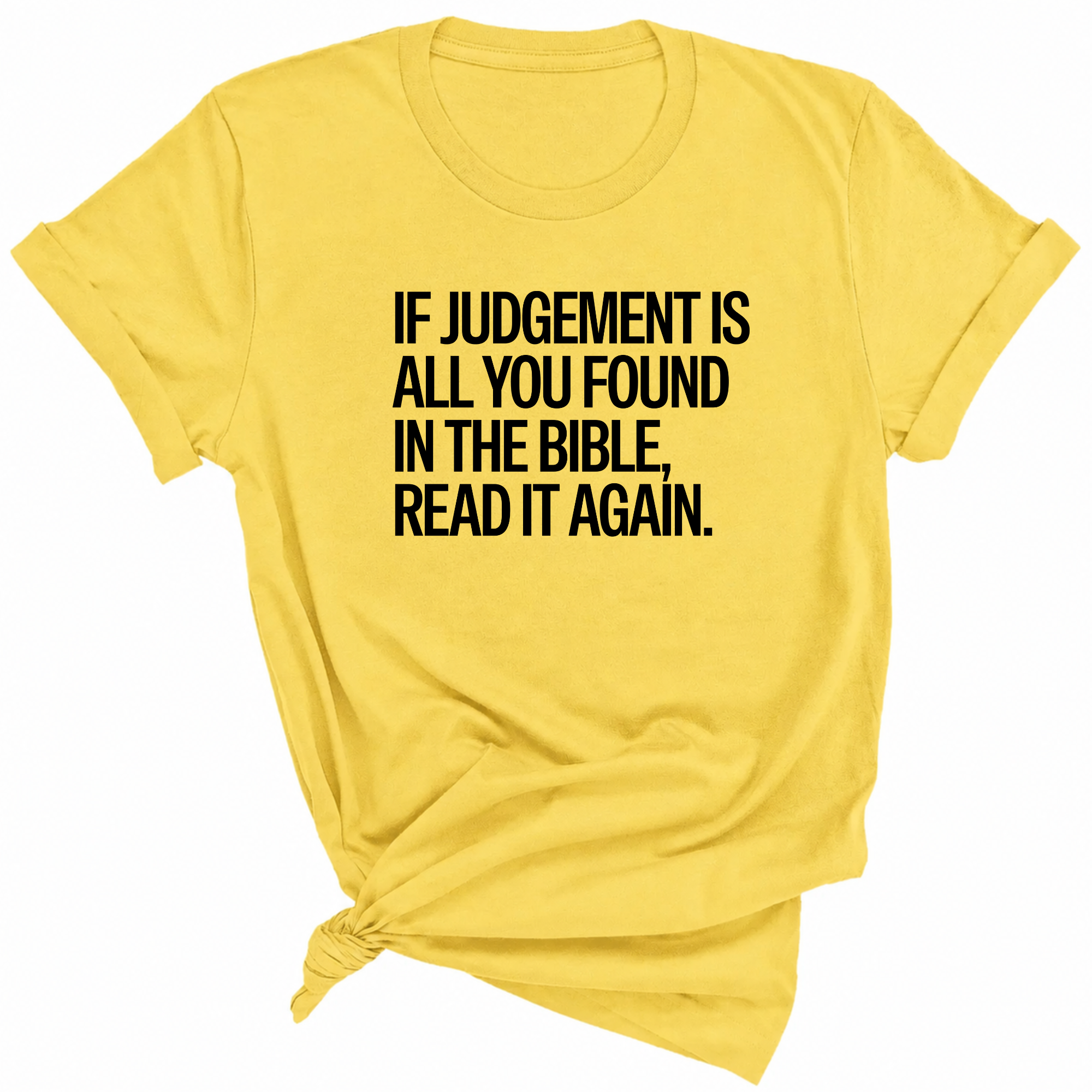 If Judgment Is All You Found in the Bible, Read It Again Unisex Tee-T-Shirt-The Original God Ain't Petty But I Am
