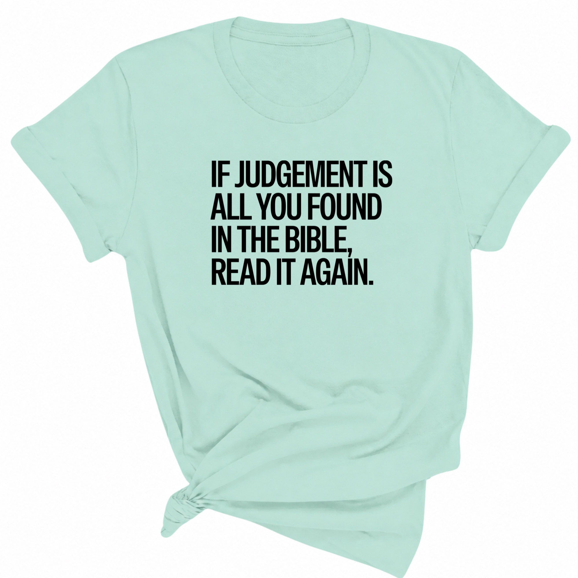 If Judgment Is All You Found in the Bible, Read It Again Unisex Tee-T-Shirt-The Original God Ain't Petty But I Am