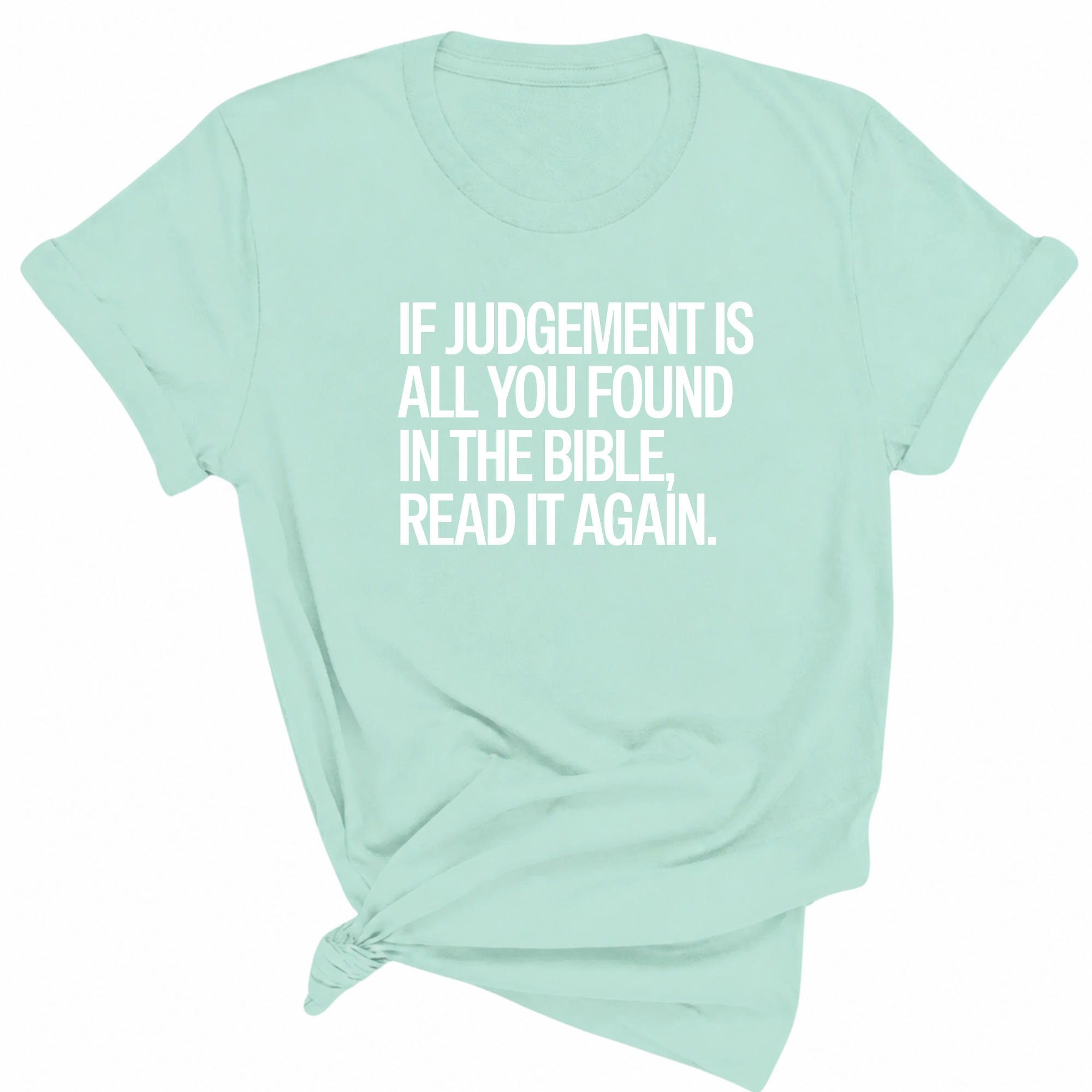 If Judgment Is All You Found in the Bible, Read It Again Unisex Tee-T-Shirt-The Original God Ain't Petty But I Am