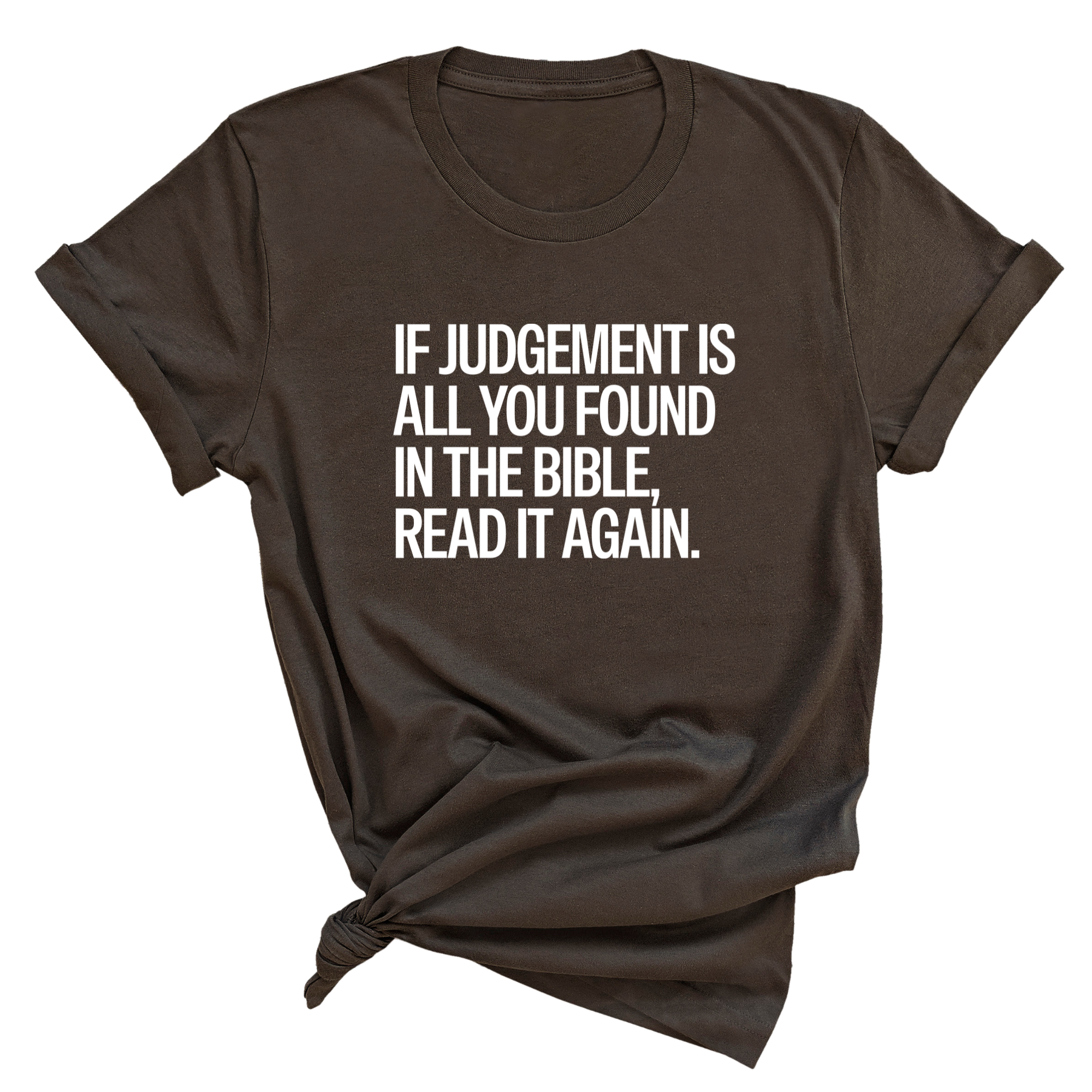 If Judgment Is All You Found in the Bible, Read It Again Unisex Tee-T-Shirt-The Original God Ain't Petty But I Am
