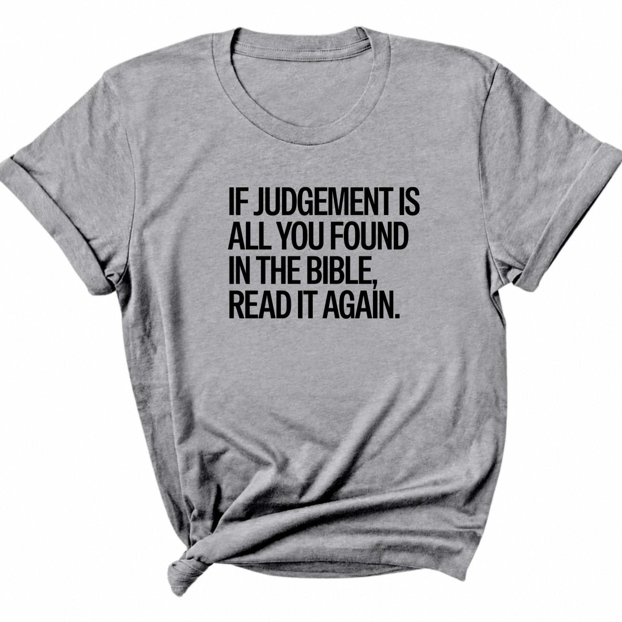If Judgment Is All You Found in the Bible, Read It Again Unisex Tee-T-Shirt-The Original God Ain't Petty But I Am