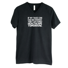 If My Taxes Can Fund War Overnight, They Can Fund Healthcare Tomorrow *BLACK V-NECK* Unisex Tee-T-Shirt-The Original God Ain't Petty But I Am